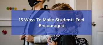 15 Ways To Make Students Feel Encouraged