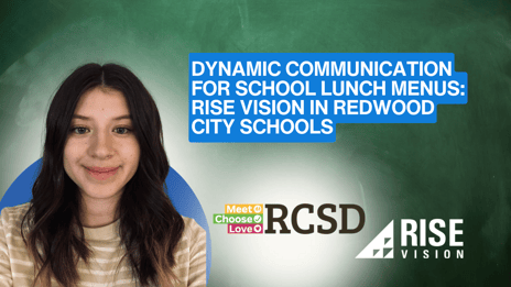 Dynamic Communication for School Lunch Menus Rise Vision in Redwood City Schools