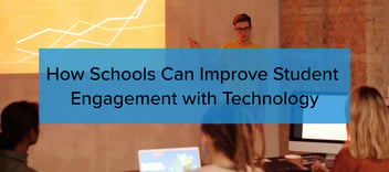 How Schools Can Improve Student Engagement with Technology