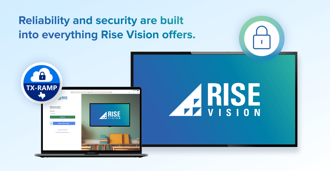 Reliability and security are built into everything Rise Vision offers