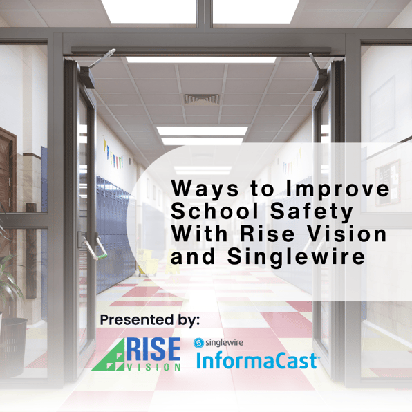 Ways to Improve School Safety With Rise Vision and Singlewire