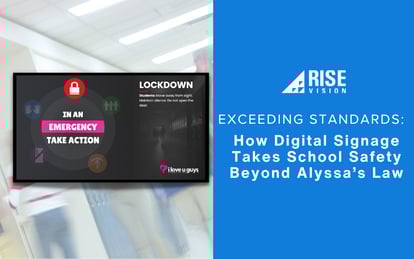 www.risevision.comhubfsExceeding Standards How Digital Signage Takes School Safety Beyond Alyssa’s Law