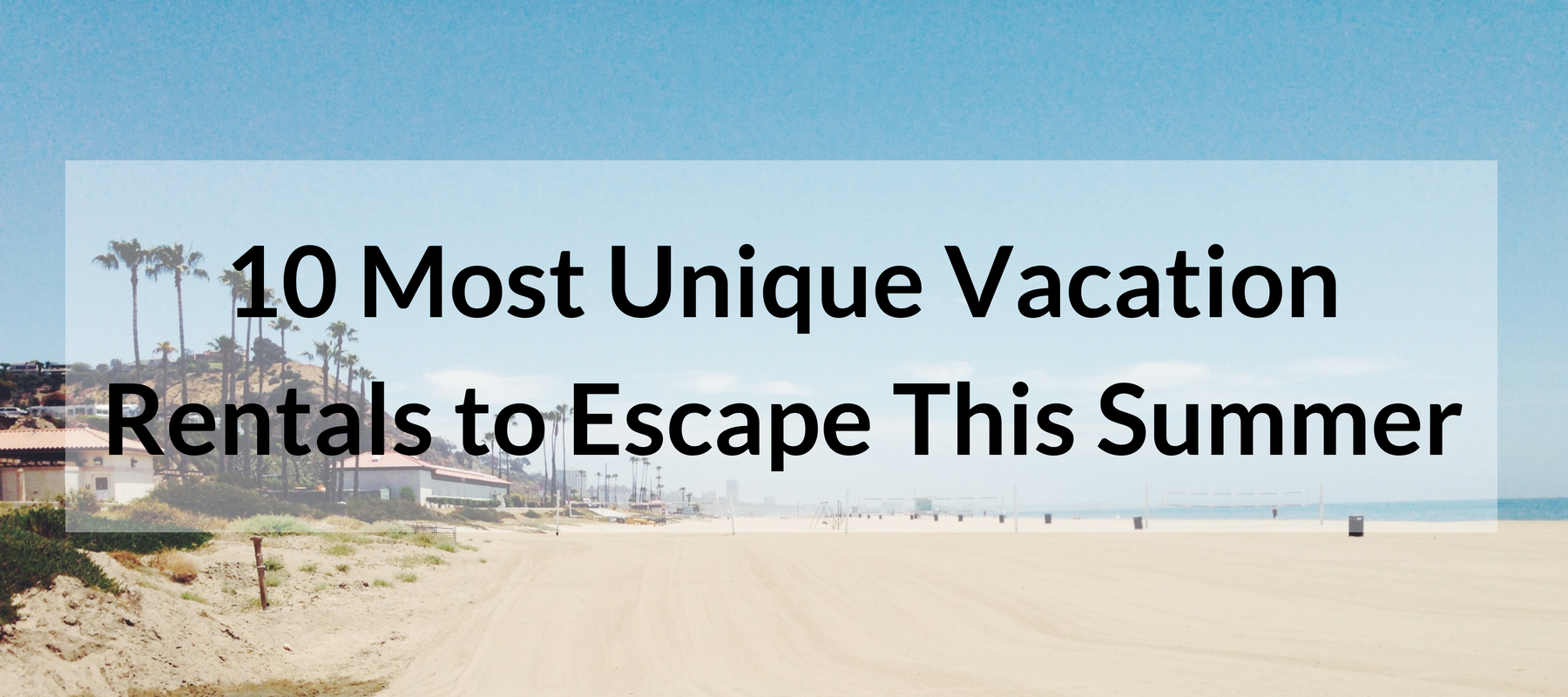 10 Most Unique Vacation Rentals to Escape This Summer