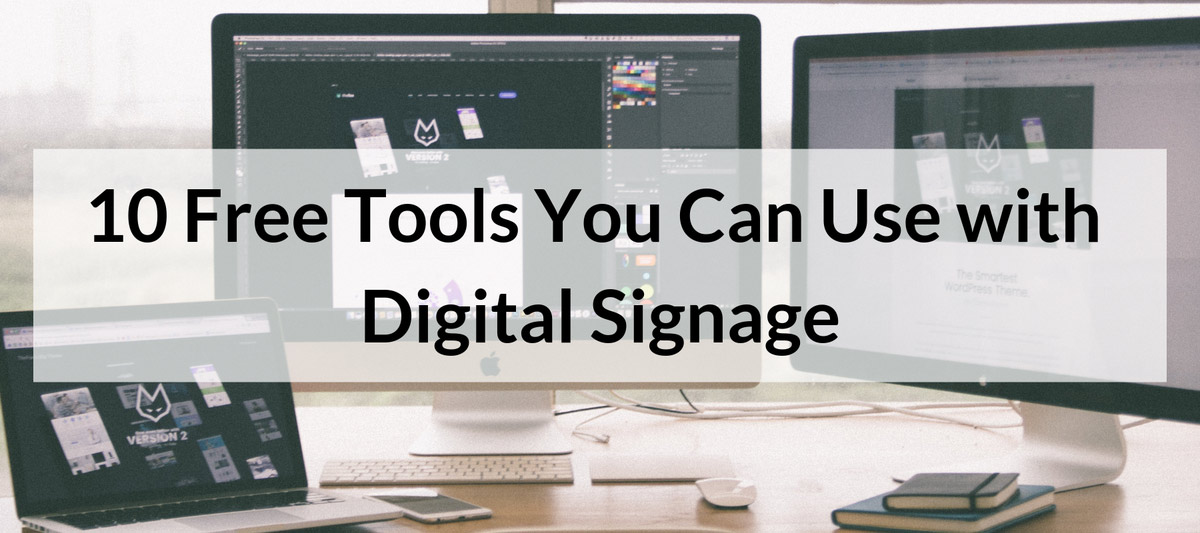 10 Free Tools You Can Use with Digital Signage