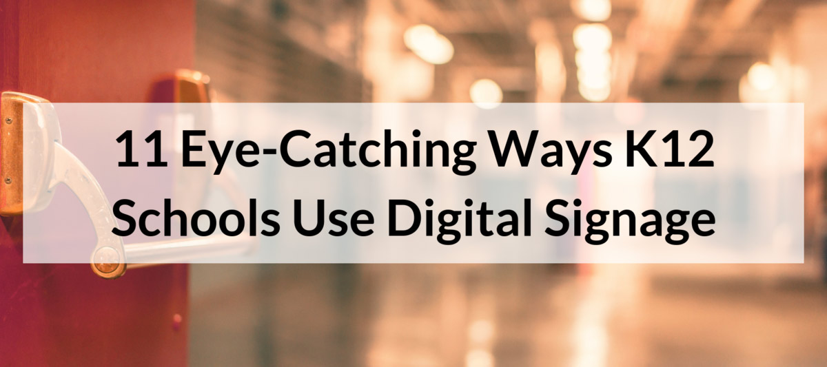 11 Eye-Catching Ways K12 Schools Use Digital Signage