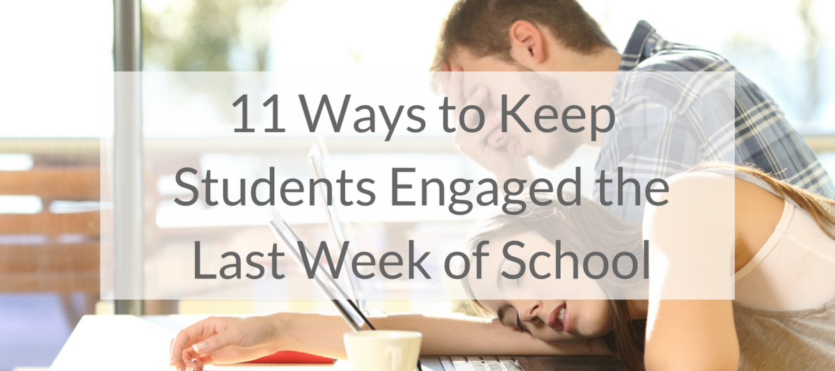 11 Ways to Keep Students Engaged the Last Week of School
