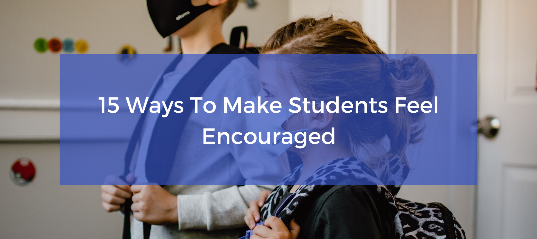 15 Ways To Make Students Feel Encouraged featured.