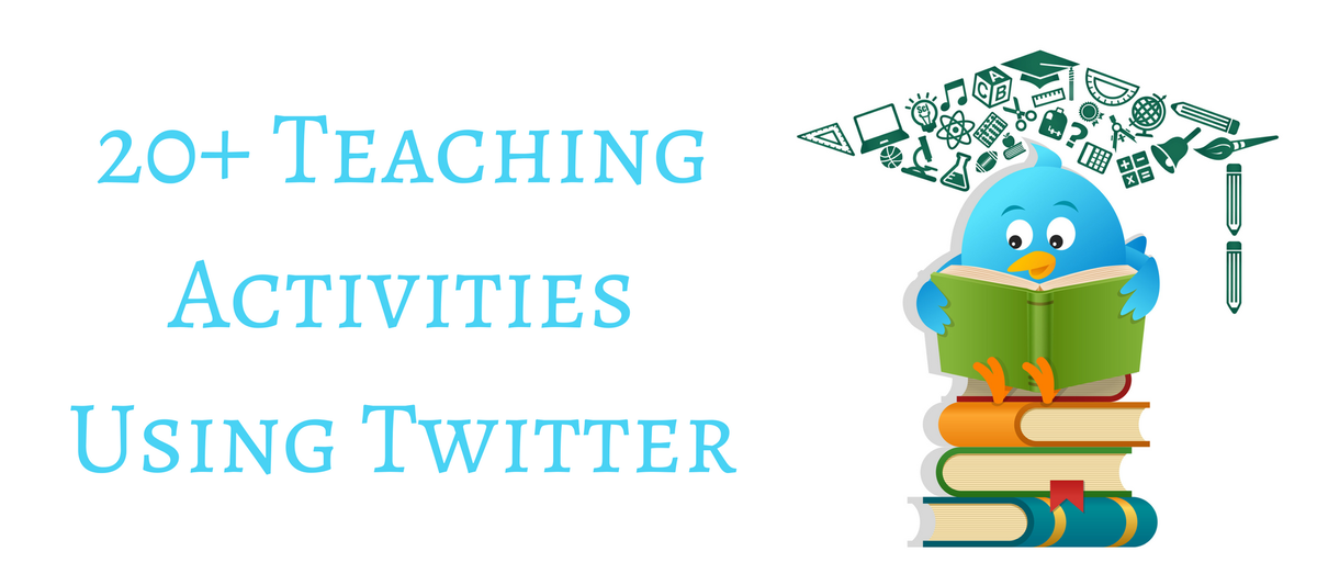 20+ Teaching Activities With Twitter