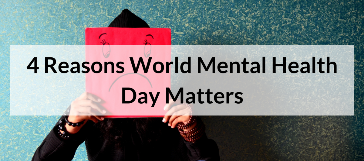 4 Reasons World Mental Health Day Matters