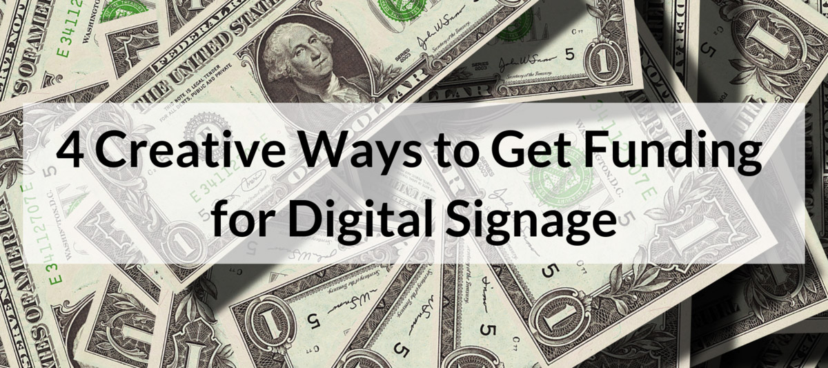 4 Creative Ways to Get Funding for Digital Signage