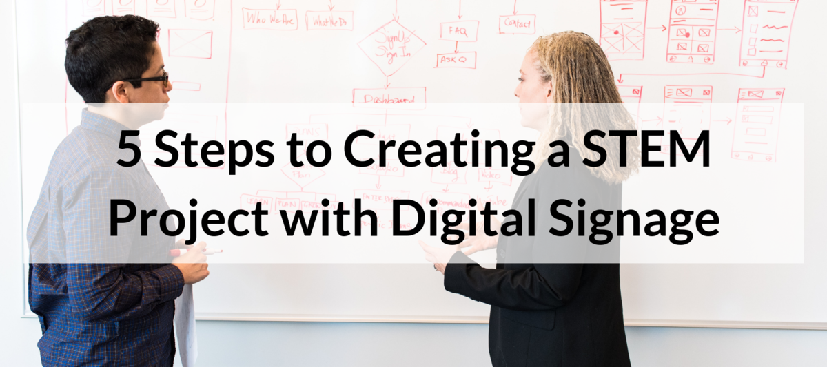 5 Steps to Creating a STEM Project with Digital Signage