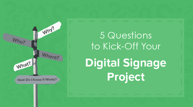 5 Questions You Should Ask Before Starting A Digital Signage Project