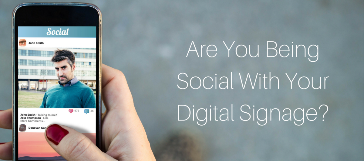 Are You Being Social With Your Digital Signage