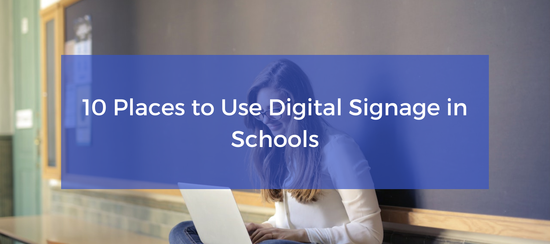 10 places to use digital signage in schools
