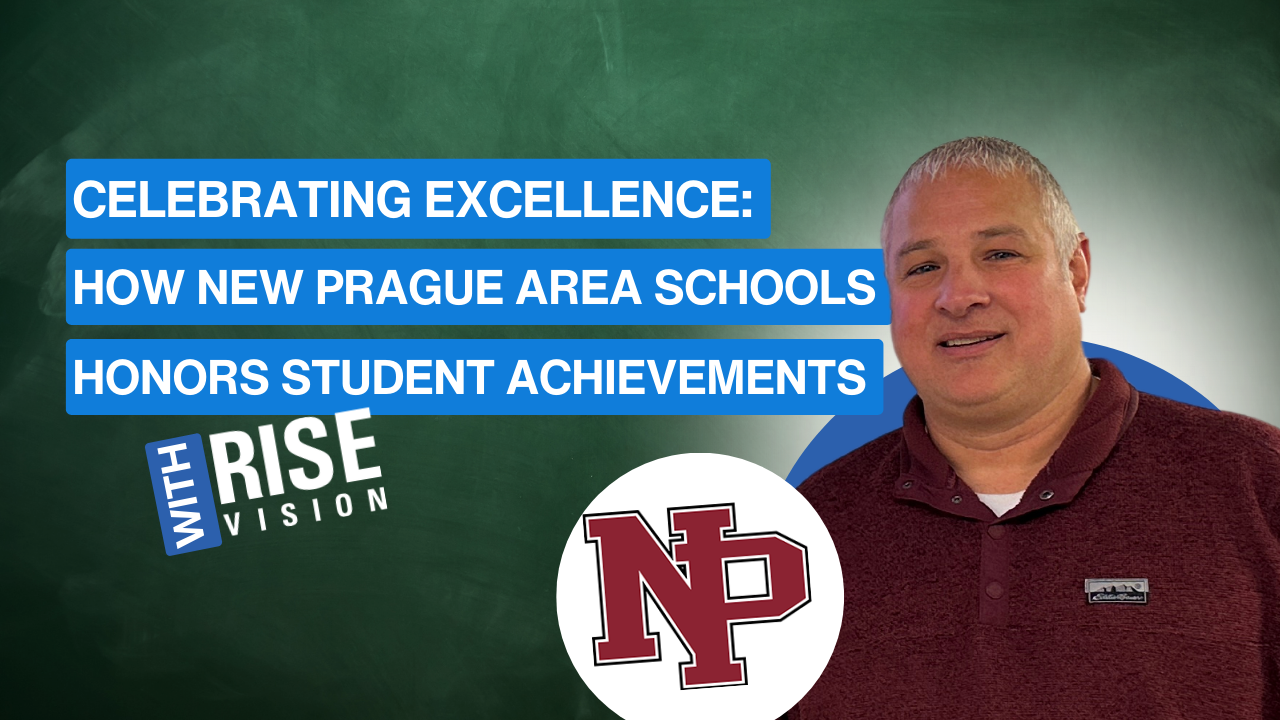 Celebrating Excellence: How New Prague Area Schools Honors Student Achievements with Rise Vision