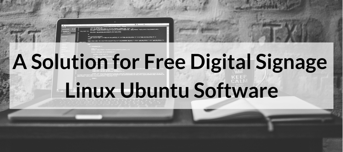 A Solution for Free Digital Signage Linux Ubuntu Software