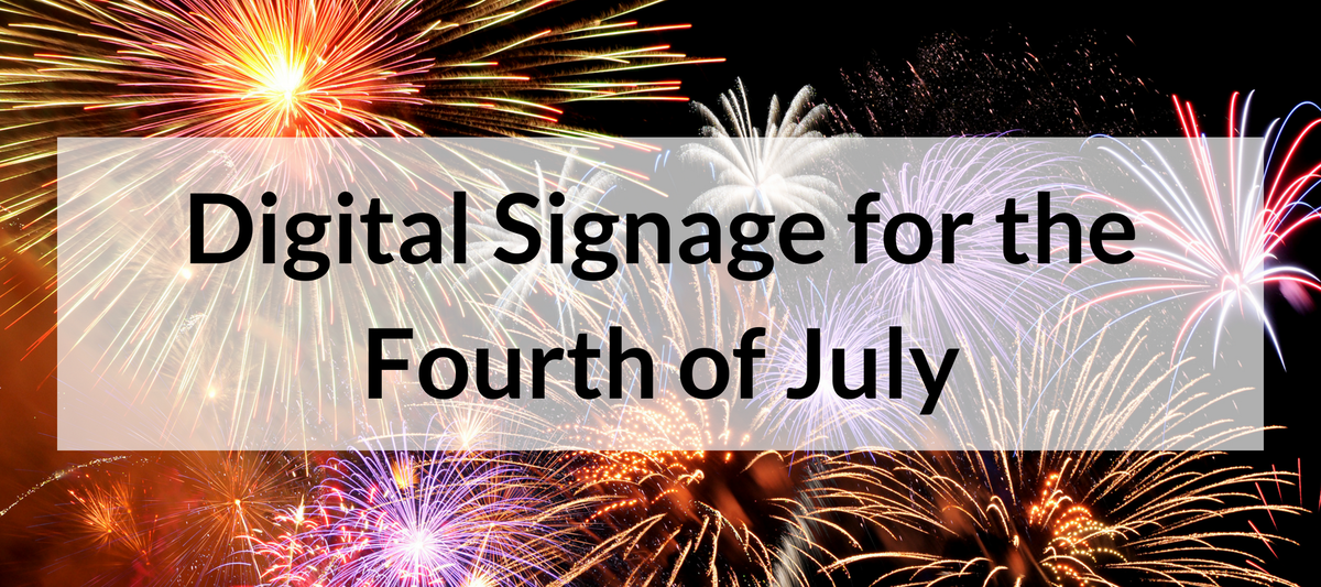 Digital Signage for the Fourth of July