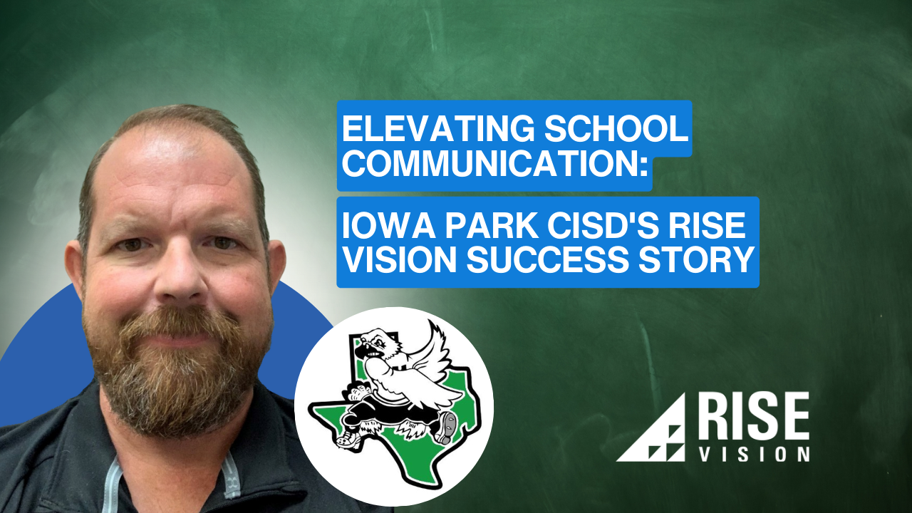 Elevating School Communication: Iowa Park CISD's Rise Vision Success Story