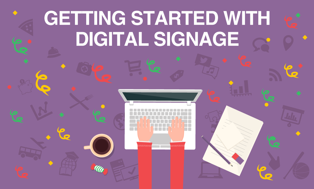 Getting Started with Digital Signage