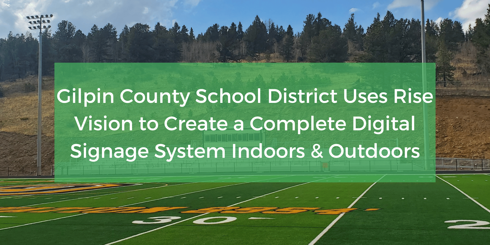 Gilpin County School District Uses Rise Vision to Create a Complete Digital Signage System Indoors and Outdoors