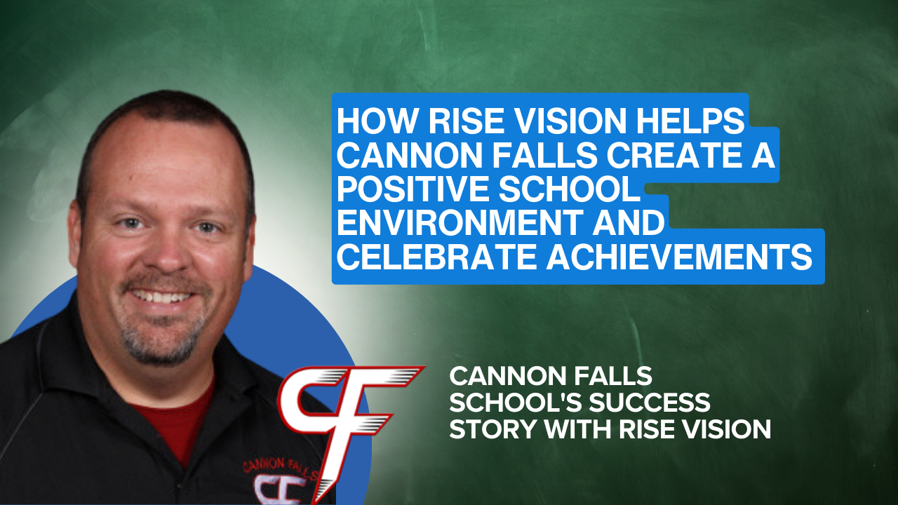 How Rise Vision Helps Cannon Falls Create a Positive School Environment and Celebrate Achievements