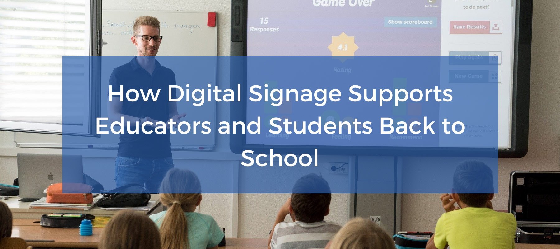 How Digital Signage Supports Educators and Students Back to School