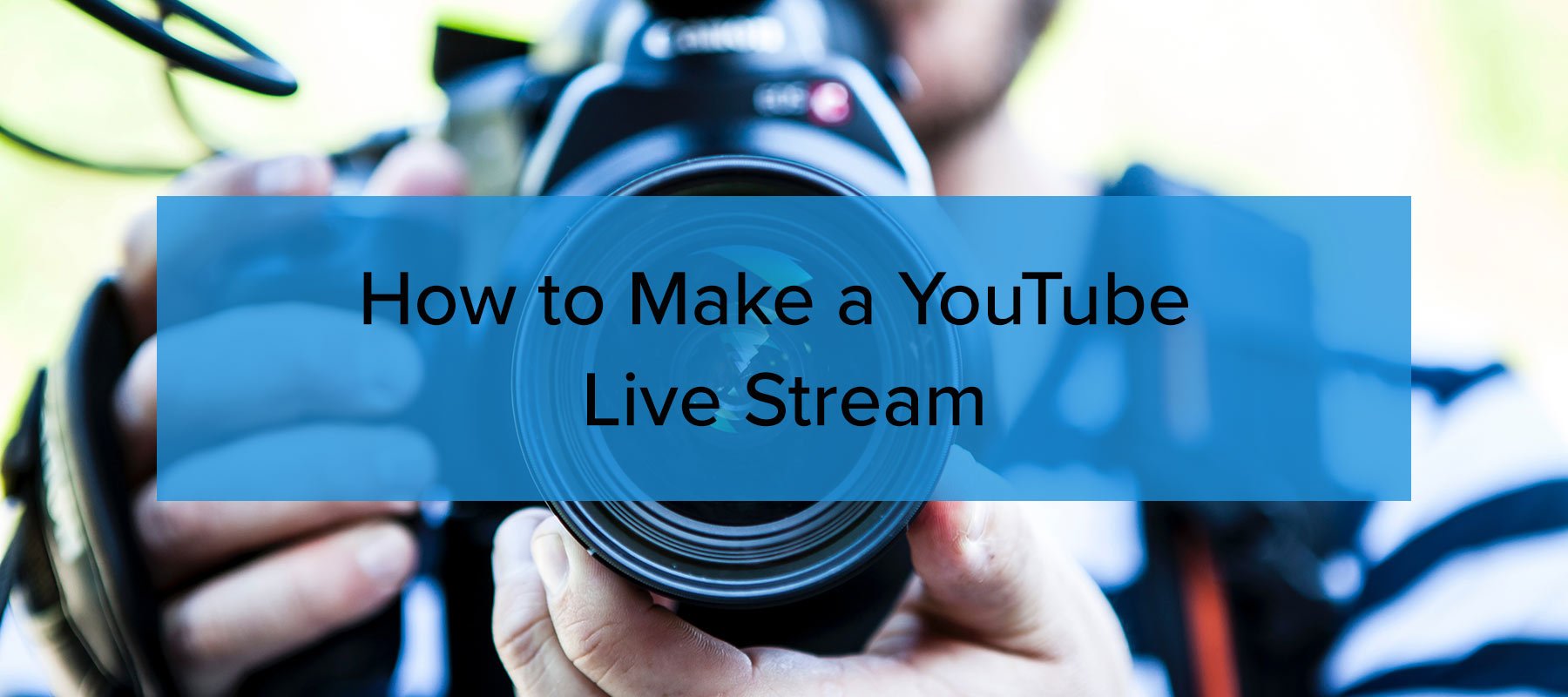 How to Make a YouTube Live Stream - An Easy Guide!