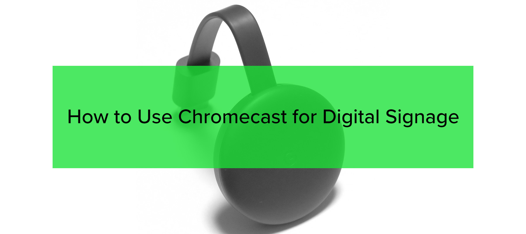 How to Use Chromecast for Digital Signage