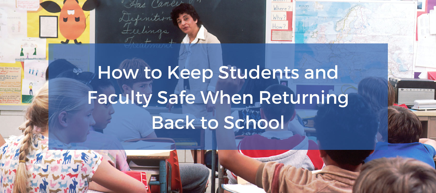 How to Keep Students and Faculty Safe When Returning Back to School