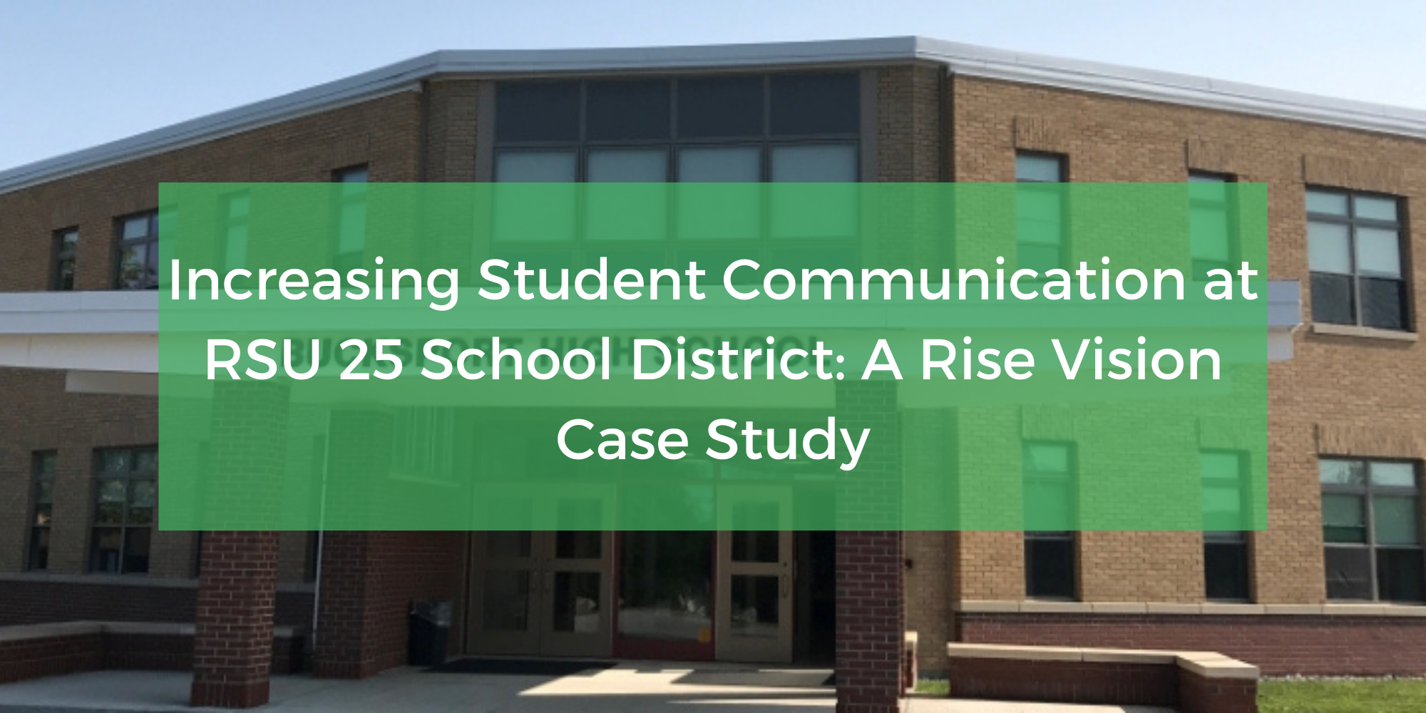 Increasing Student Communication at RSU 25 School District: A Rise Vision Case Study