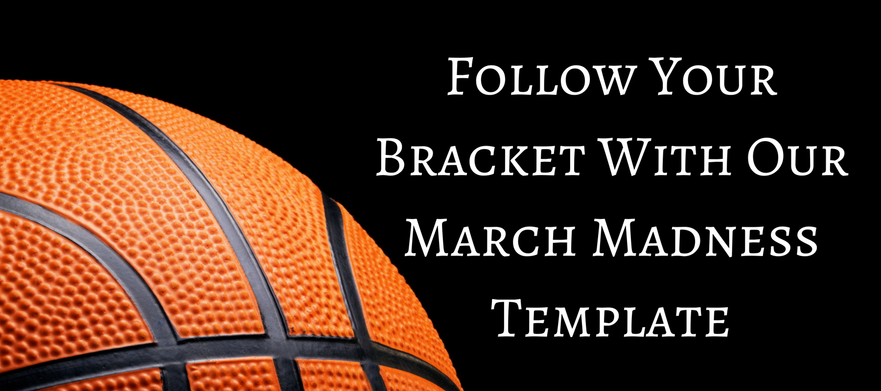 Follow Your Bracket With Our March Madness Template!