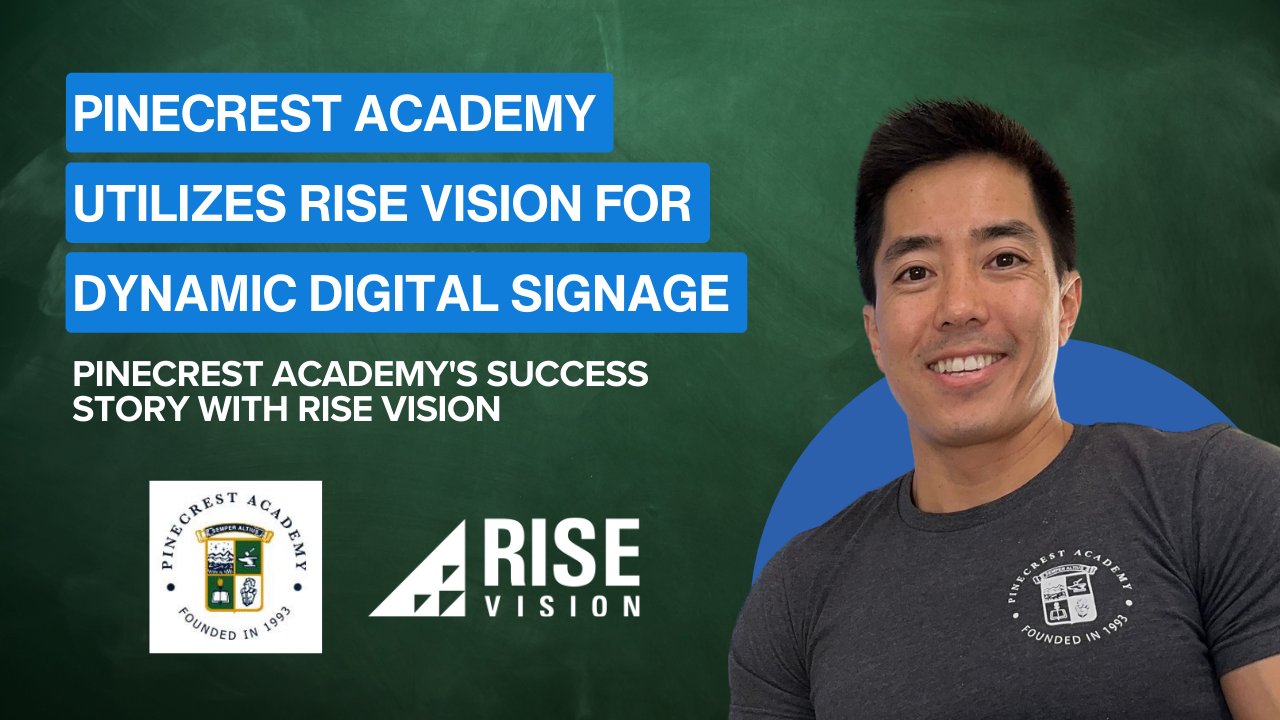 Pinecrest Academy Utilizes Rise Vision for Dynamic Digital Signage