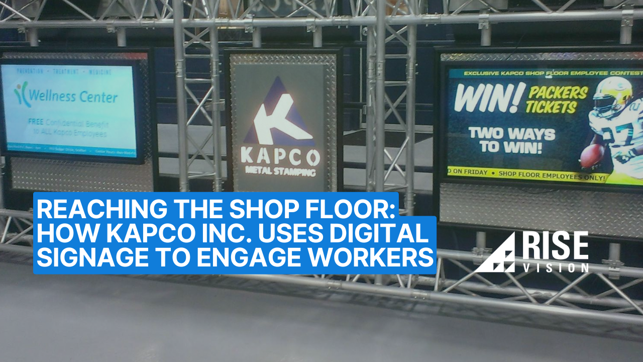 Reaching the Shop Floor: How Kapco Inc. Uses Digital Signage to Engage Workers