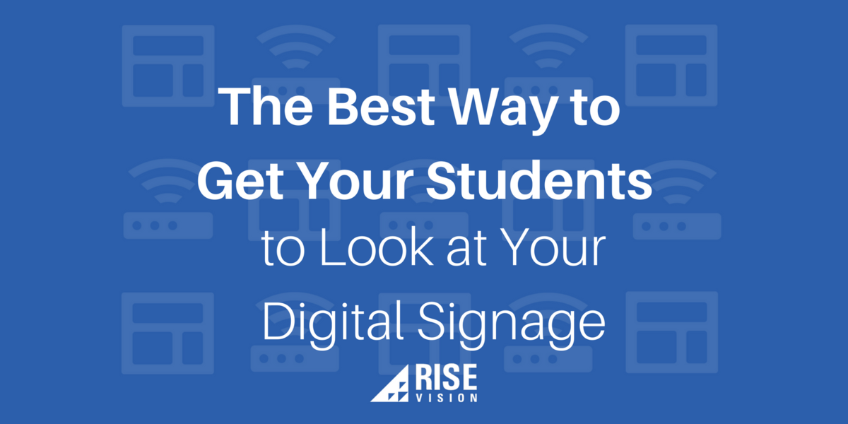 Blog Images and Videos - Nick Digital Signage and Your Students Rise Vision Digital Signage Education Viewers