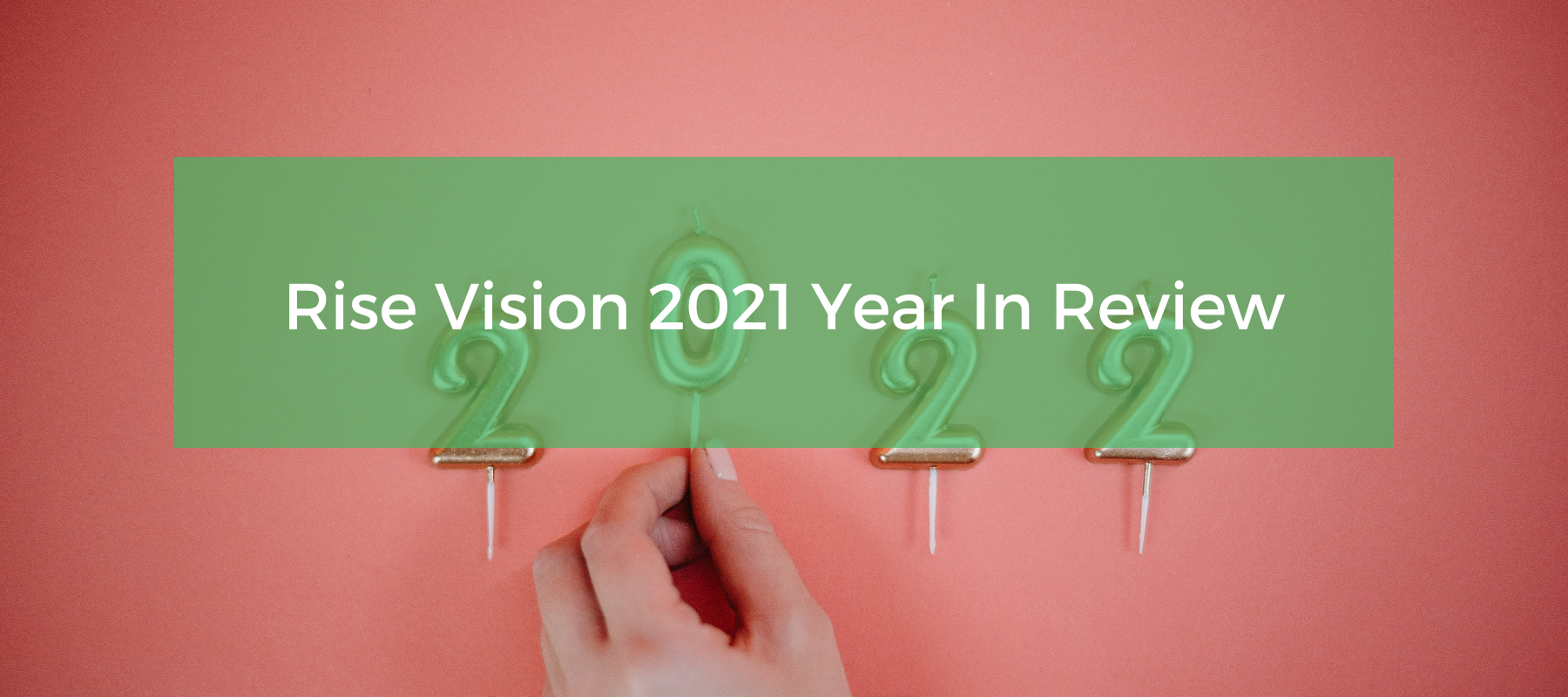 Rise Vision 2021 Year In Review Featured Image