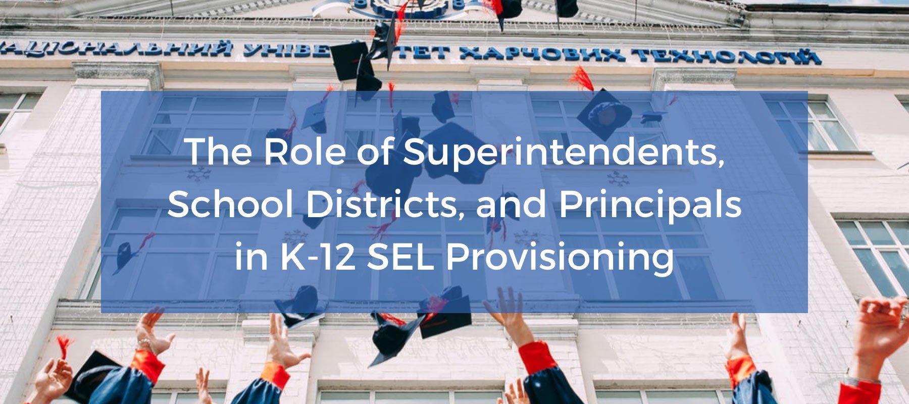 The Role of Superintendents School Districts and Principals in K-12 SEL Provisioning