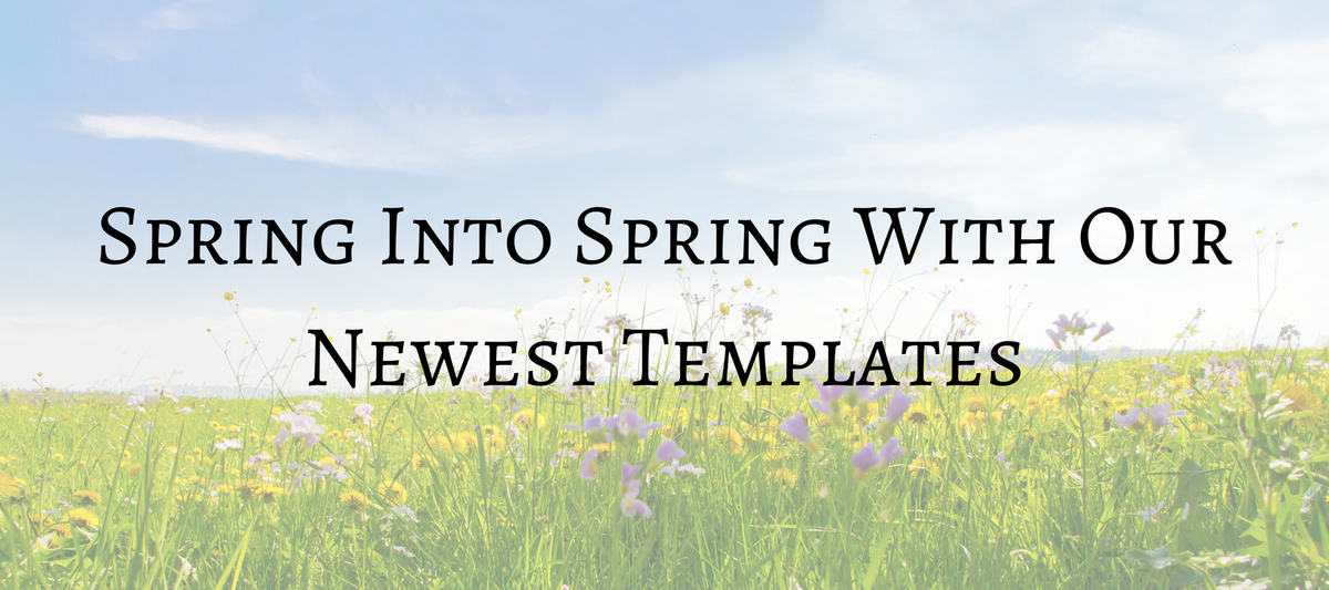 Spring Into Spring With Our Newest Templates