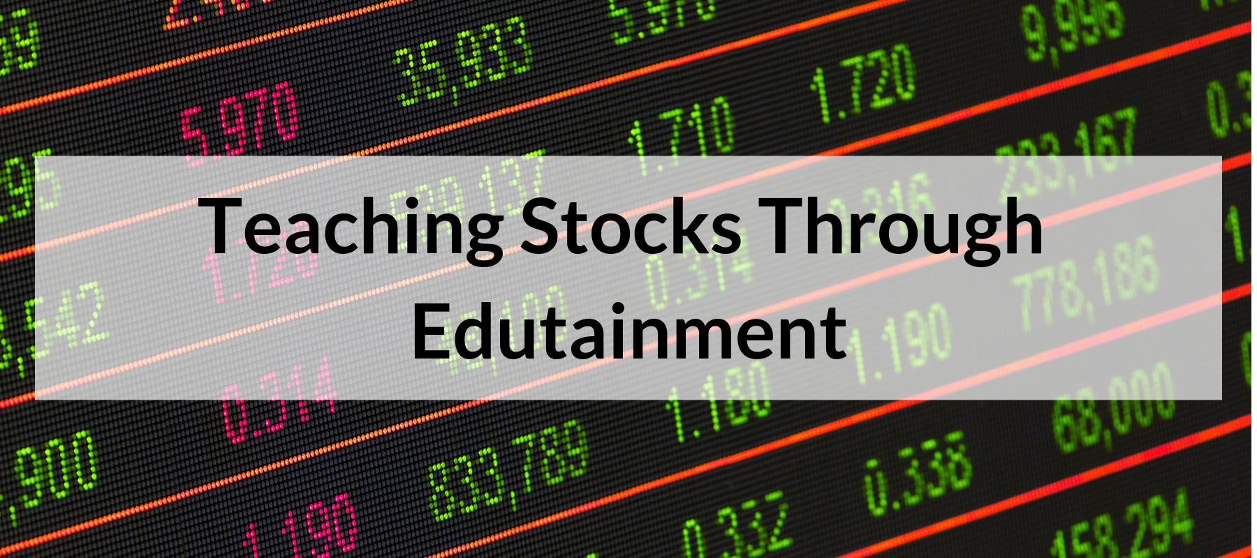 Teaching Stocks Through Edutainment