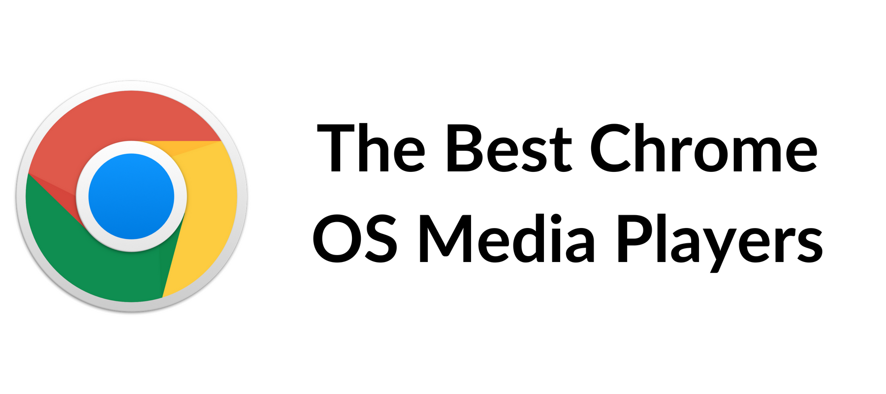 The Best Chrome OS Media Players