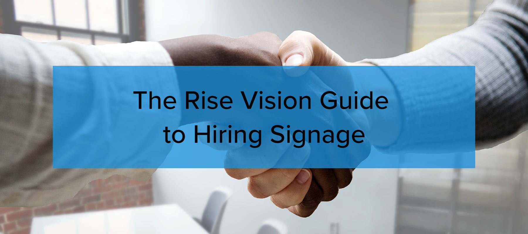 The Rise Vision Guide  to Hiring Signage