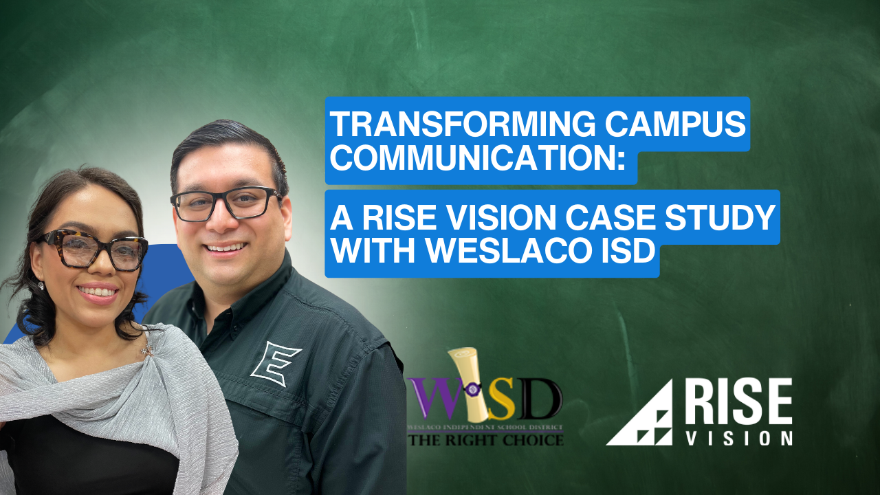 Press Release: Transforming Campus Communication: A Rise Vision Case Study with Weslaco ISD