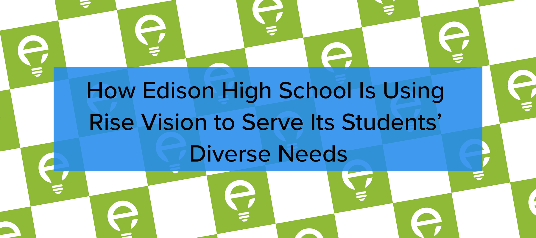 How Edison High School Is Using Rise Vision to Serve Its Students Diverse Needs