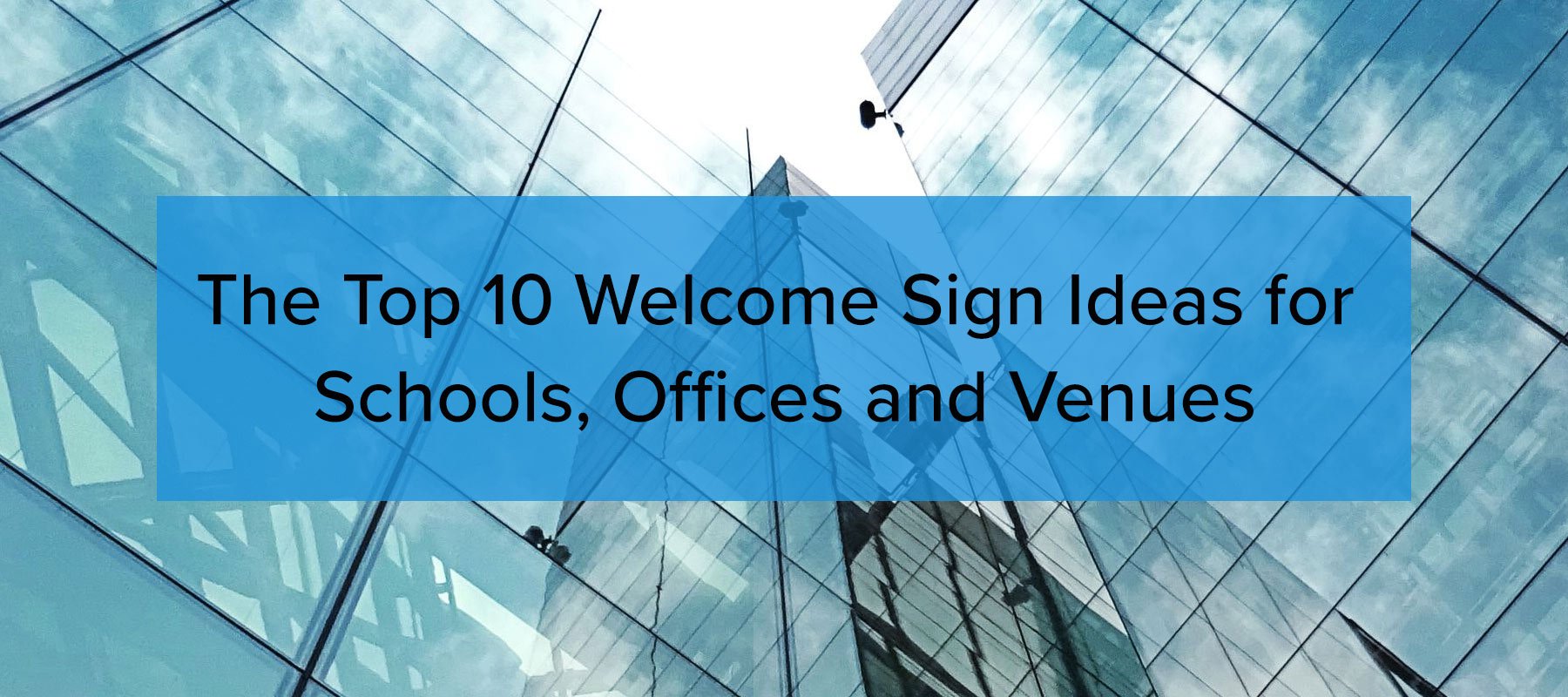 The Top 10 welcome sign ideas for schools offices and venues