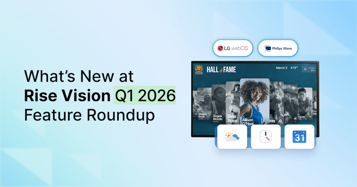 What’s New at Rise Vision: Q1 2026 Feature Roundup