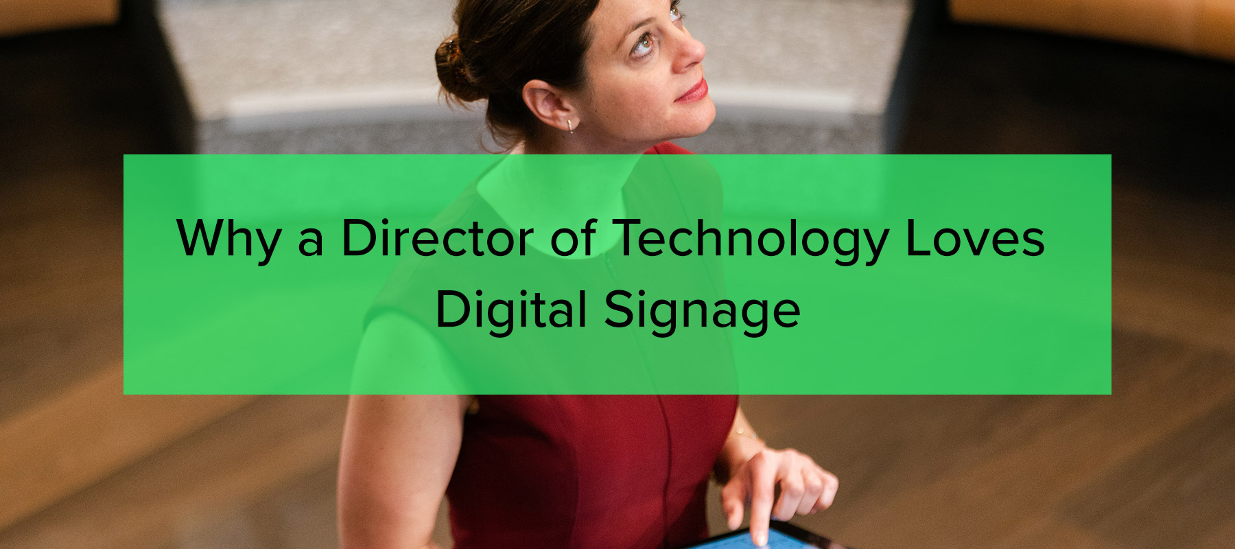 why a director of technology loves digital signage