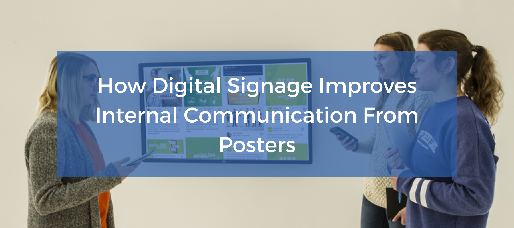 How digital signage improves internal communication from posters featured. 
