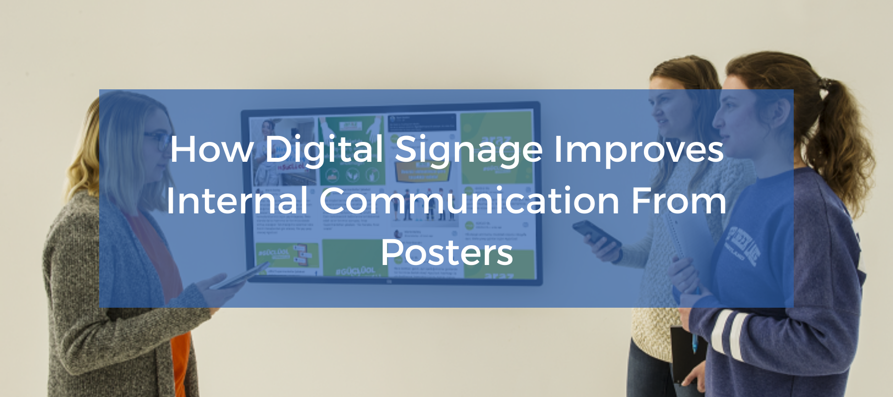 How digital signage improves internal communication from posters featured.