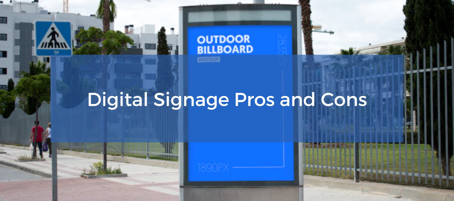 The pros and cons of digital signage.