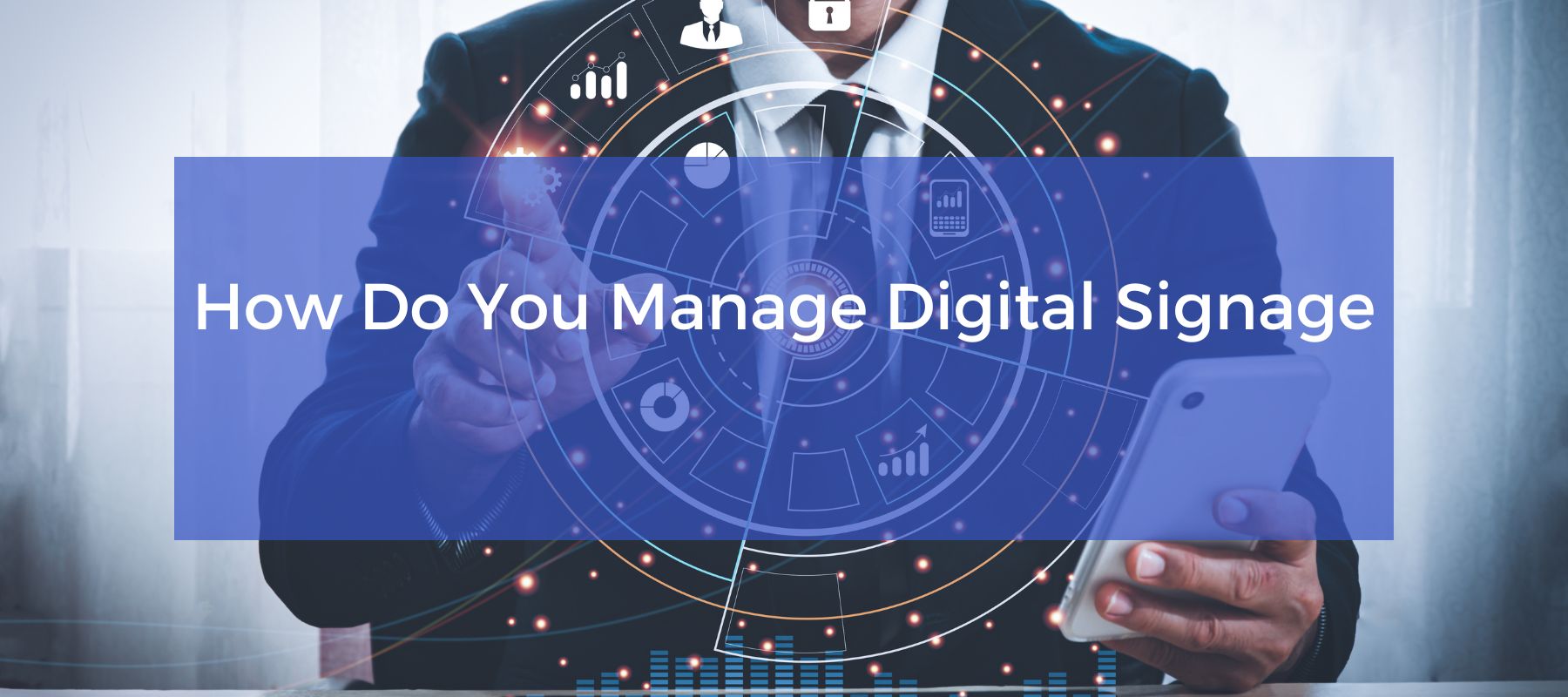 how do you manage digital signage.