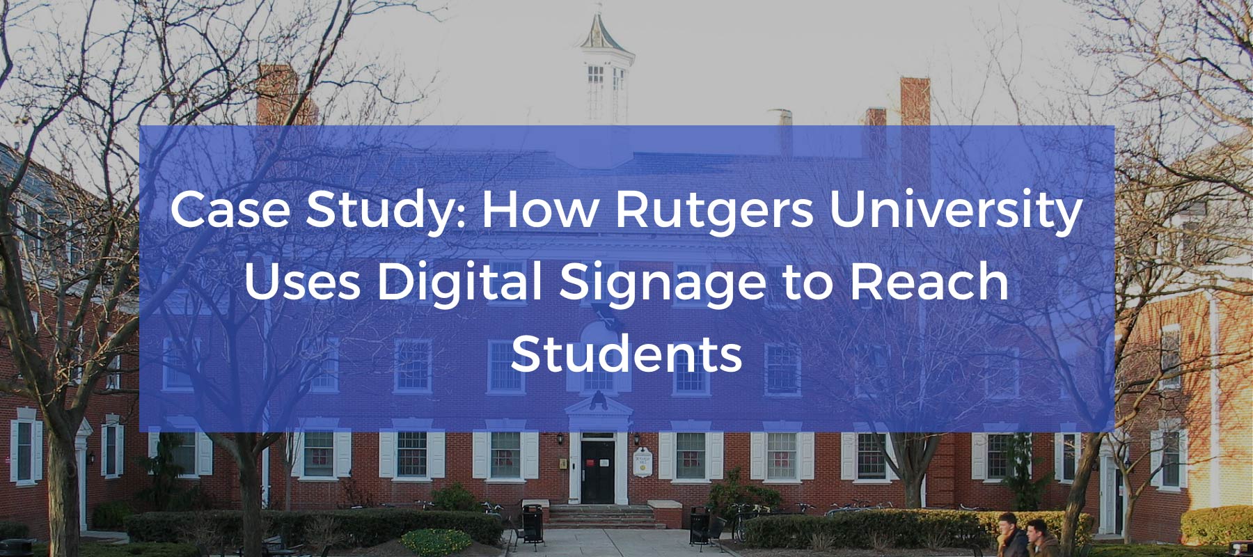 How Rutgers University Uses Digital Signage to Reach Students